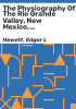 The_physiography_of_the_Rio_Grande_valley__New_Mexico__in_relation_to_Pueblo_culture