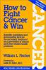 How_to_fight_cancer_and_win
