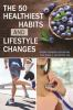 The_50_healthiest_habits_and_lifestyle_changes