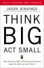 Think_big__act_small