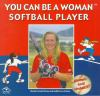 You_can_be_a_woman_softball_player