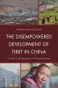 The_disempowered_development_of_Tibet_in_China