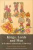 Kings__lords_and_men_in_Scotland_and_Britain__1300-1625