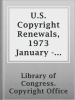 U_S__Copyright_Renewals__1973_January_-_June
