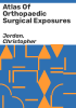 Atlas_of_orthopaedic_surgical_exposures