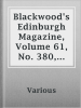 Blackwood_s_Edinburgh_Magazine__Volume_61__No__380__June__1847