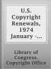 U_S__Copyright_Renewals__1974_January_-_June
