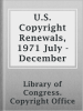U_S__Copyright_Renewals__1971_July_-_December