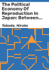 The_political_economy_of_reproduction_in_Japan