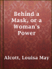 Behind_a_Mask__or_a_Woman_s_Power
