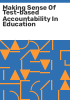 Making_sense_of_test-based_accountability_in_education