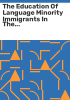 The_education_of_language_minority_immigrants_in_the_United_States