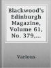 Blackwood_s_Edinburgh_Magazine__Volume_61__No__379__May__1847