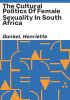 The_cultural_politics_of_female_sexuality_in_South_Africa