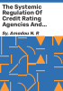The_systemic_regulation_of_credit_rating_agencies_and_rated_markets
