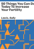 50_things_you_can_do_today_to_increase_your_fertility