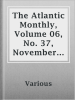 The_Atlantic_Monthly__Volume_06__No__37__November__1860
