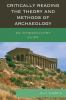 Critically_reading_the_theory_and_methods_of_archaeology