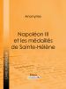 Napole__on_III_et_les_me__daille__s_de_Sainte-He__le__ne