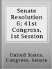 Senate_Resolution_6__41st_Congress__1st_Session
