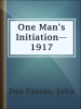 One_Man_s_Initiation___1917