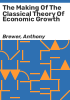The_making_of_the_classical_theory_of_economic_growth