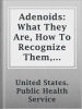 Adenoids__What_They_Are__How_To_Recognize_Them__What_To_Do_For_Them
