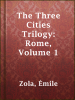 The_Three_Cities_Trilogy__Rome__Volume_1