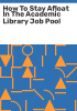 How_to_stay_afloat_in_the_academic_library_job_pool
