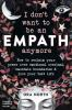 I_don_t_want_to_be_an_empath_anymore