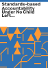 Standards-based_accountability_under_no_child_left_behind