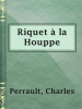 Riquet____la_Houppe