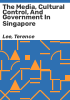The_media__cultural_control__and_government_in_Singapore