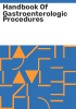 Handbook_of_gastroenterologic_procedures