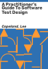 A_practitioner_s_guide_to_software_test_design