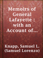 Memoirs_of_General_Lafayette___with_an_Account_of_His_Visit_to_America_and_His_Reception_By_the_People_of_the_United_States__From_His_Arrival__August_15th__to_the_Celebration_at_Yorktown__October_19th__1824