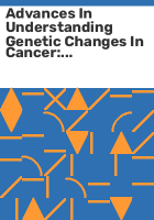 Advances_in_understanding_genetic_changes_in_cancer