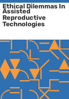 Ethical_dilemmas_in_assisted_reproductive_technologies
