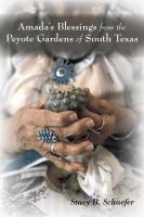 Amada_s_blessings_from_the_peyote_gardens_of_South_Texas