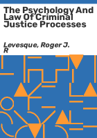 The_psychology_and_law_of_criminal_justice_processes
