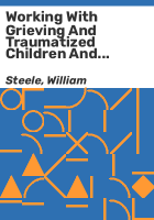 Working_with_grieving_and_traumatized_children_and_adolescents