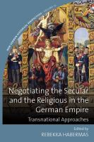 Negotiating_the_secular_and_the_religious_in_the_German_Empire
