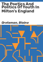 The_poetics_and_politics_of_youth_in_Milton_s_England