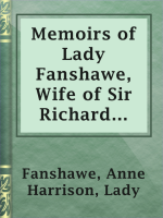 Memoirs_of_Lady_Fanshawe__Wife_of_Sir_Richard_Fanshawe__bart___ambassador_from_Charles_the_Second_to_the_courts_of_Portugal_and_Madrid