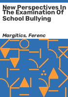 New_perspectives_in_the_examination_of_school_bullying