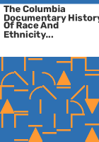 The_Columbia_documentary_history_of_race_and_ethnicity_in_America
