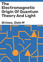 The_electromagnetic_origin_of_quantum_theory_and_light