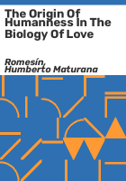 The_origin_of_humanness_in_the_biology_of_love