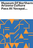 Museum_of_Northern_Arizona_culture_pass_at_Yavapai_County_Free_Library_District