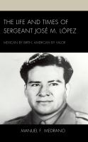 The_life_and_times_of_Sergeant_Jose___M__Lo__pez